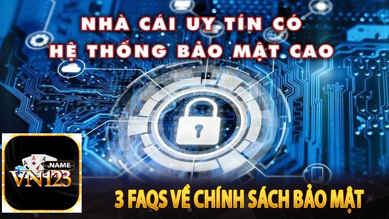 3 FAQs về Chính sách bảo mật