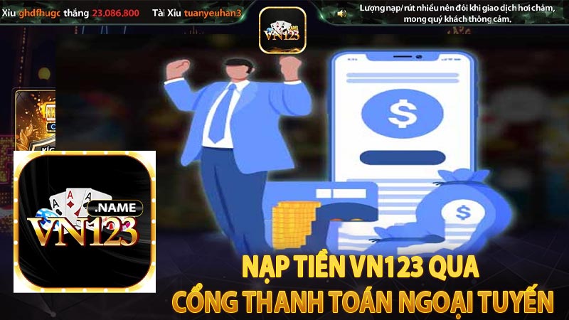 Nạp tiền vn123 qua cổng thanh toán ngoại tuyến